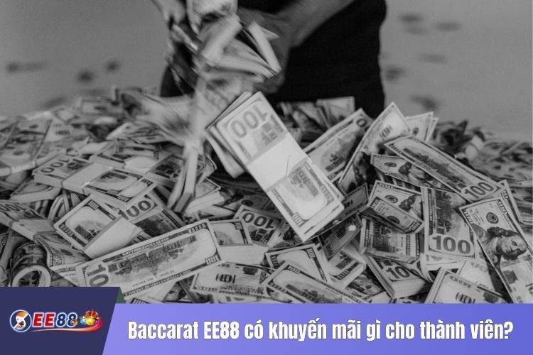 Baccarat EE88 có khuyến mãi gì cho thành viên?