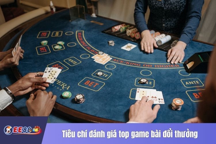 Tiêu chí đánh giá top game bài đổi thưởng