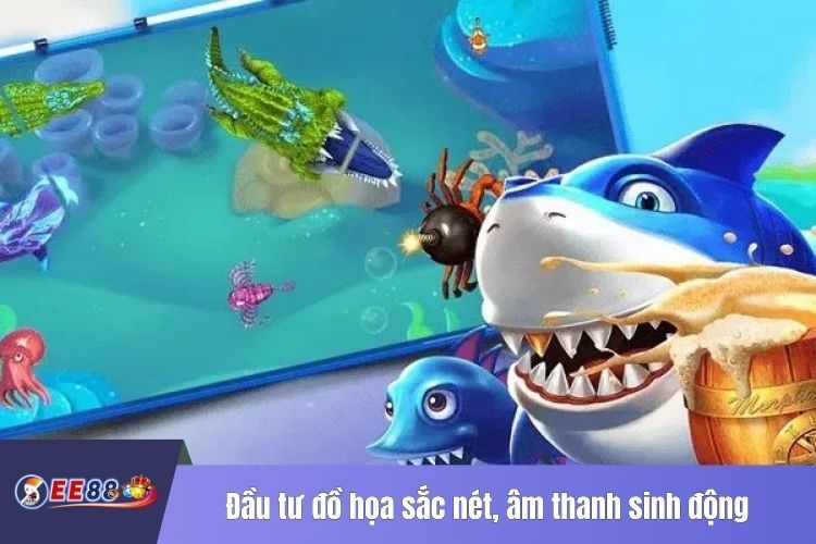 Đầu tư đồ họa sắc nét, âm thanh sinh động