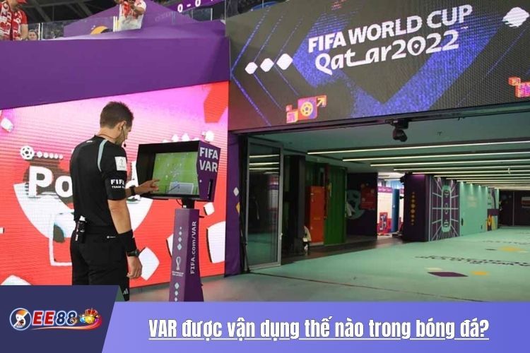 VAR được vận dụng thế nào trong bóng đá?