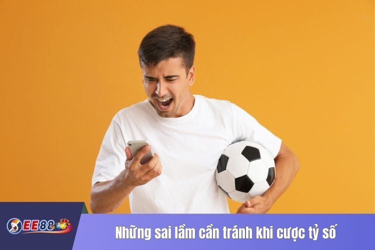 Những sai lầm cần tránh khi cược tỷ số