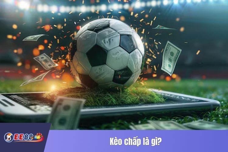 Kèo chấp là gì?